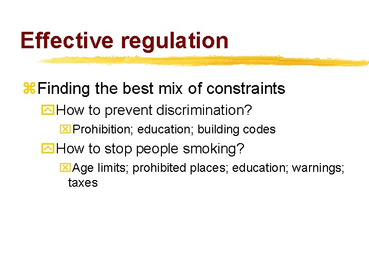Effective regulation z. Finding the best mix of constraints y. How to prevent discrimination?