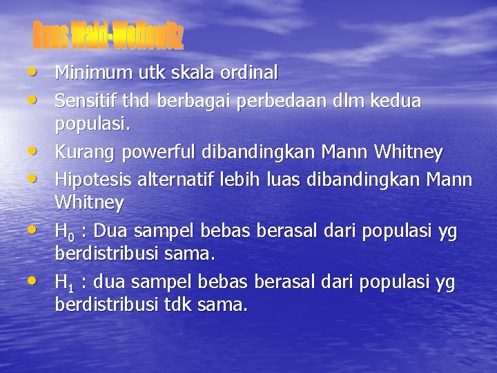  • Minimum utk skala ordinal • Sensitif thd berbagai perbedaan dlm kedua •