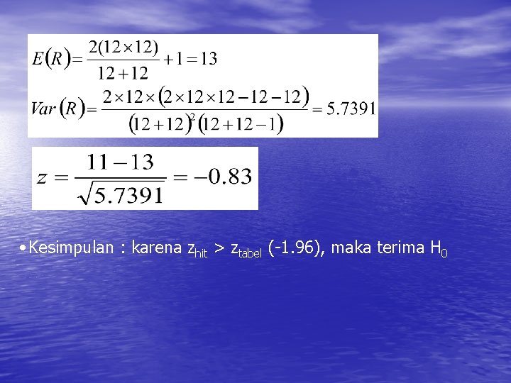  • Kesimpulan : karena zhit > ztabel (-1. 96), maka terima H 0