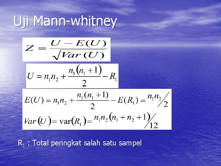 Uji Mann-whitney R 1 : Total peringkat salah satu sampel 