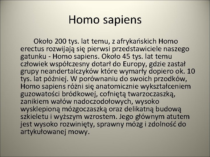 Homo sapiens Około 200 tys. lat temu, z afrykańskich Homo erectus rozwijają się pierwsi