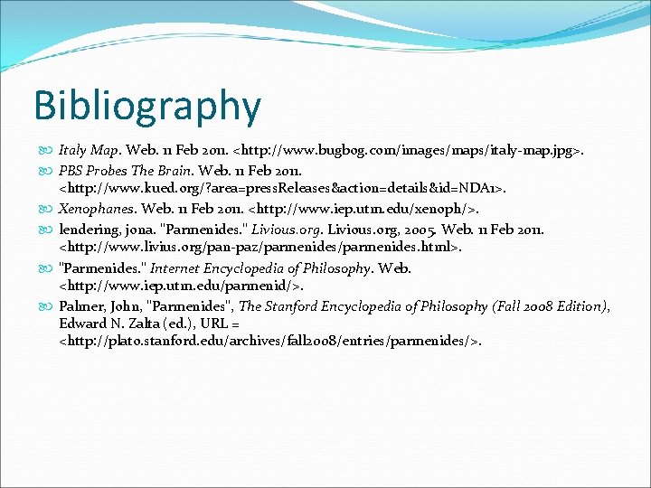 Bibliography Italy Map. Web. 11 Feb 2011. <http: //www. bugbog. com/images/maps/italy-map. jpg>. PBS Probes