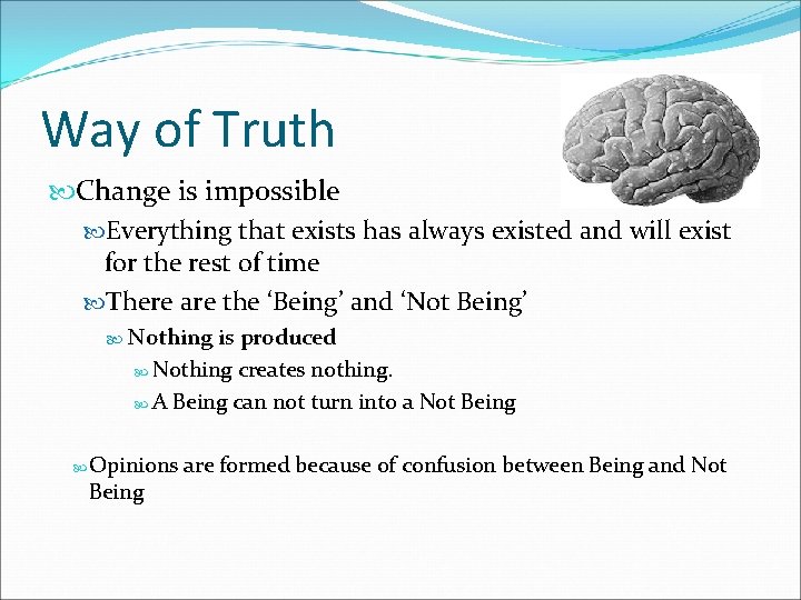 Way of Truth Change is impossible Everything that exists has always existed and will