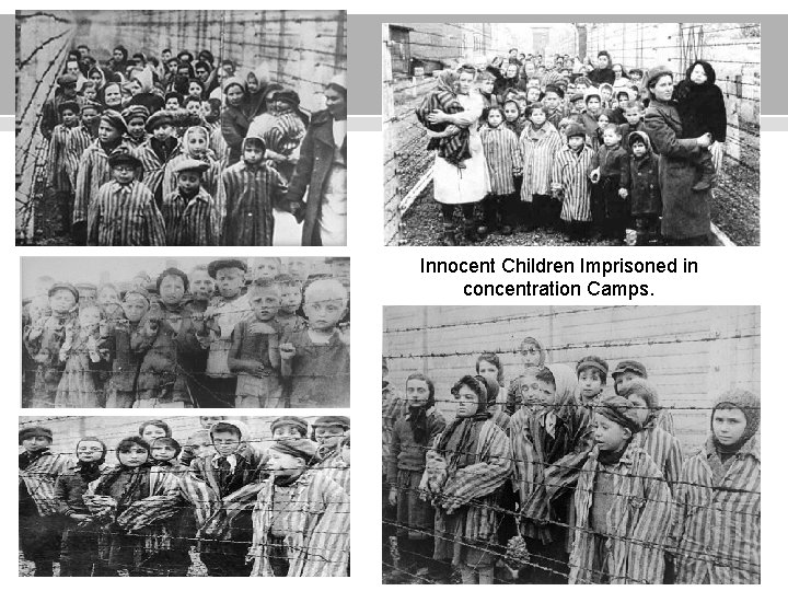 Innocent Children Imprisoned in concentration Camps. 
