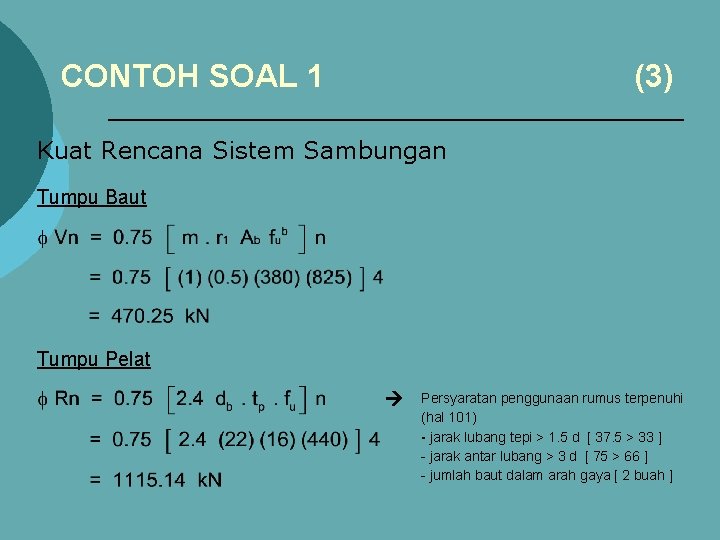 CONTOH SOAL 1 (3) Kuat Rencana Sistem Sambungan Tumpu Baut Tumpu Pelat Persyaratan penggunaan