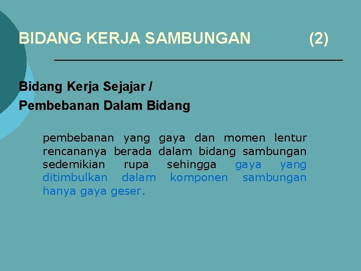 BIDANG KERJA SAMBUNGAN Bidang Kerja Sejajar / Pembebanan Dalam Bidang pembebanan yang gaya dan