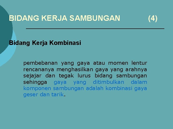 BIDANG KERJA SAMBUNGAN Bidang Kerja Kombinasi pembebanan yang gaya atau momen lentur rencananya menghasilkan