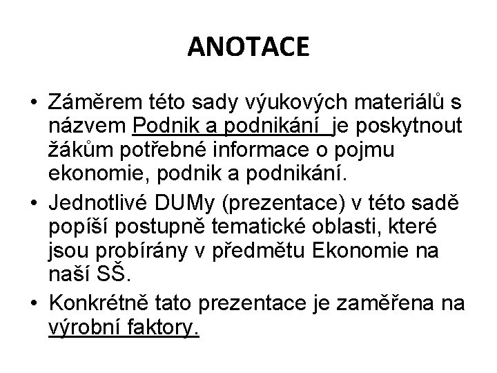 ANOTACE • Záměrem této sady výukových materiálů s názvem Podnik a podnikání je poskytnout