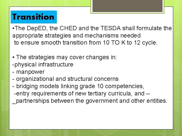 Transition • The Dep. ED, the CHED and the TESDA shall formulate the appropriate