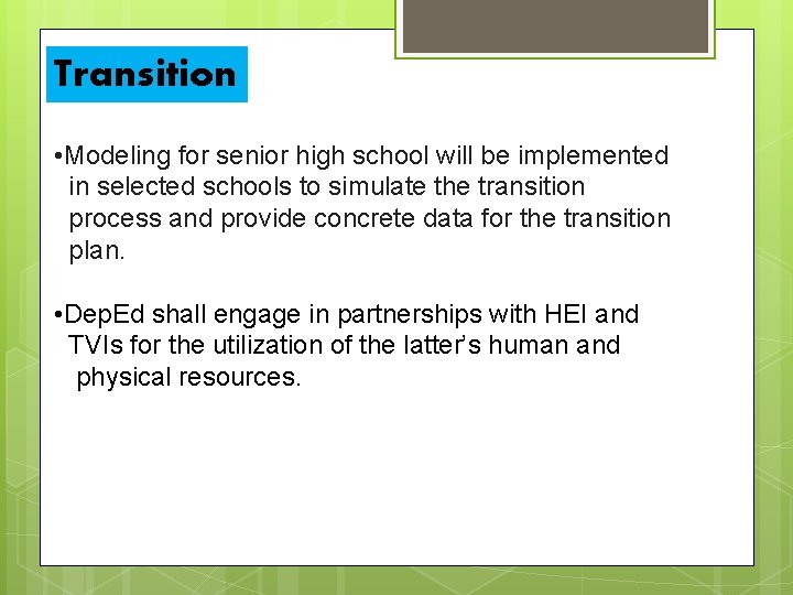 Transition • Modeling for senior high school will be implemented in selected schools to