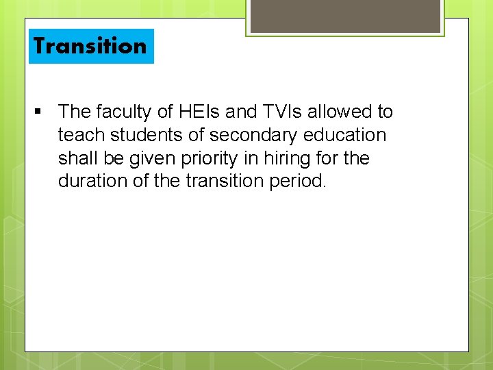 Transition § The faculty of HEIs and TVIs allowed to teach students of secondary
