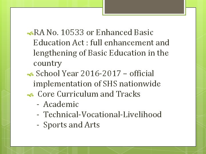  RA No. 10533 or Enhanced Basic Education Act : full enhancement and lengthening