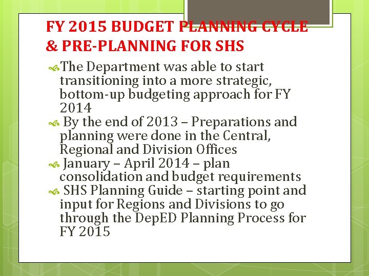 FY 2015 BUDGET PLANNING CYCLE & PRE-PLANNING FOR SHS The Department was able to