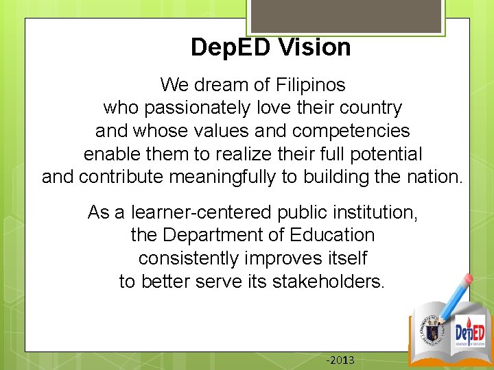Dep. ED Vision We dream of Filipinos who passionately love their country and whose