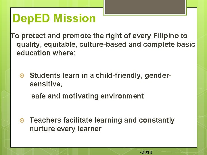 Dep. ED Mission To protect and promote the right of every Filipino to quality,