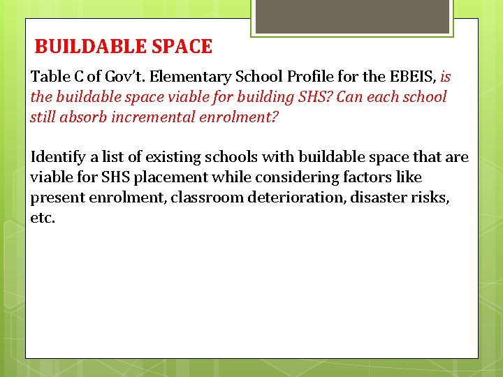 BUILDABLE SPACE Table C of Gov’t. Elementary School Profile for the EBEIS, is the
