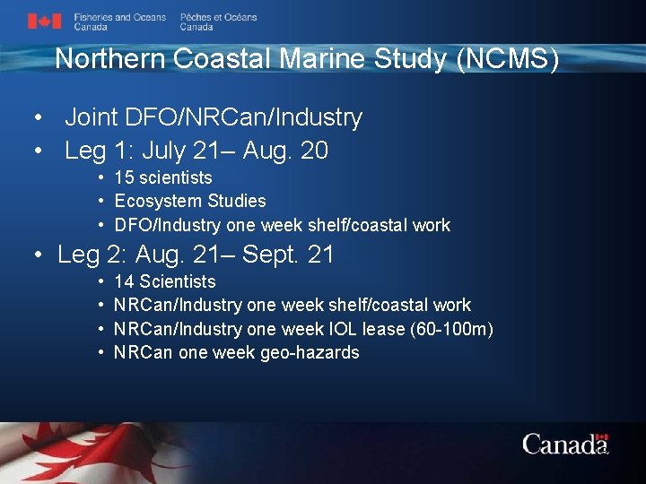 Northern Coastal Marine Study (NCMS) • Joint DFO/NRCan/Industry • Leg 1: July 21– Aug.