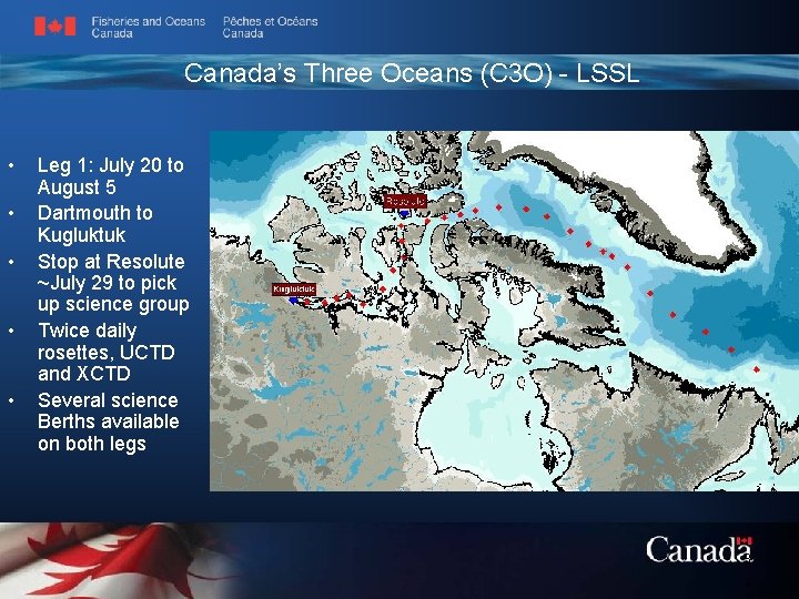 Canada’s Three Oceans (C 3 O) - LSSL • • • Leg 1: July
