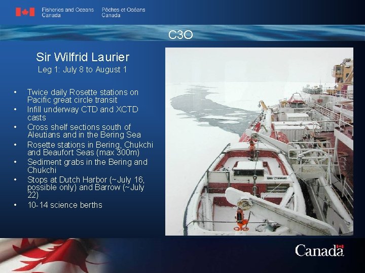 C 3 O Sir Wilfrid Laurier Leg 1: July 8 to August 1 •