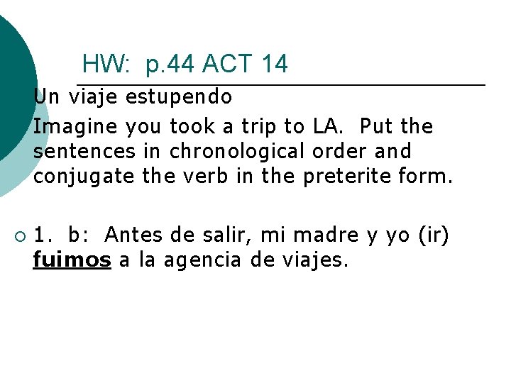 HW: p. 44 ACT 14 Un viaje estupendo ¡ Imagine you took a trip