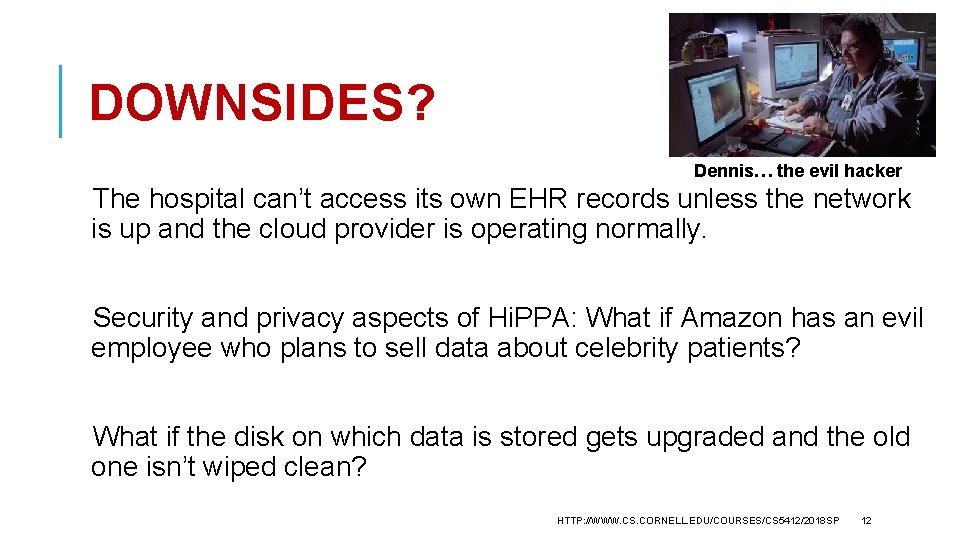 DOWNSIDES? Dennis… the evil hacker The hospital can’t access its own EHR records unless