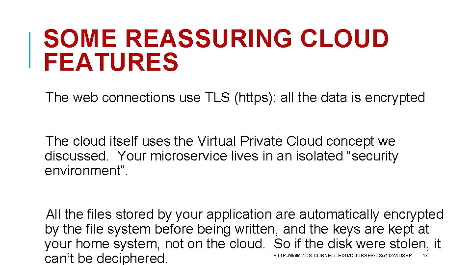 SOME REASSURING CLOUD FEATURES The web connections use TLS (https): all the data is