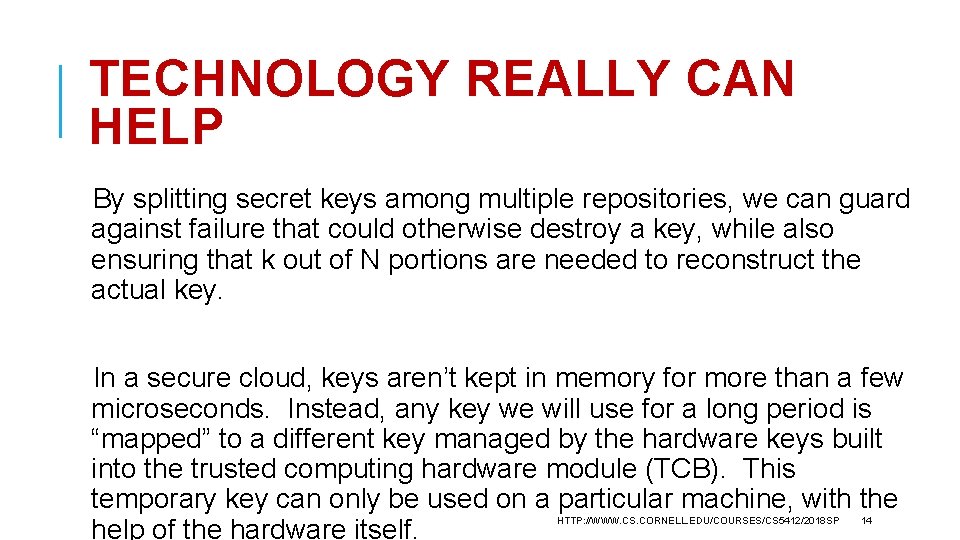 TECHNOLOGY REALLY CAN HELP By splitting secret keys among multiple repositories, we can guard