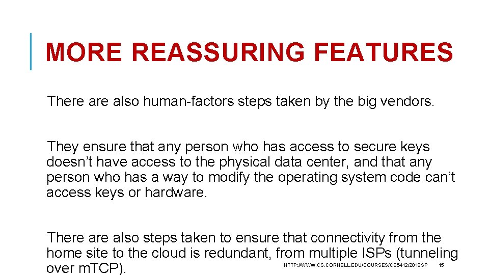 MORE REASSURING FEATURES There also human-factors steps taken by the big vendors. They ensure