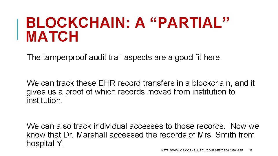 BLOCKCHAIN: A “PARTIAL” MATCH The tamperproof audit trail aspects are a good fit here.