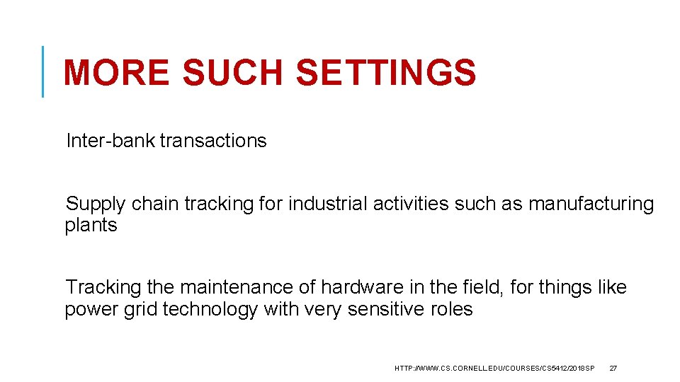 MORE SUCH SETTINGS Inter-bank transactions Supply chain tracking for industrial activities such as manufacturing