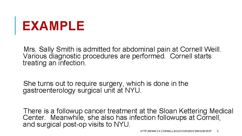 EXAMPLE Mrs. Sally Smith is admitted for abdominal pain at Cornell Weill. Various diagnostic