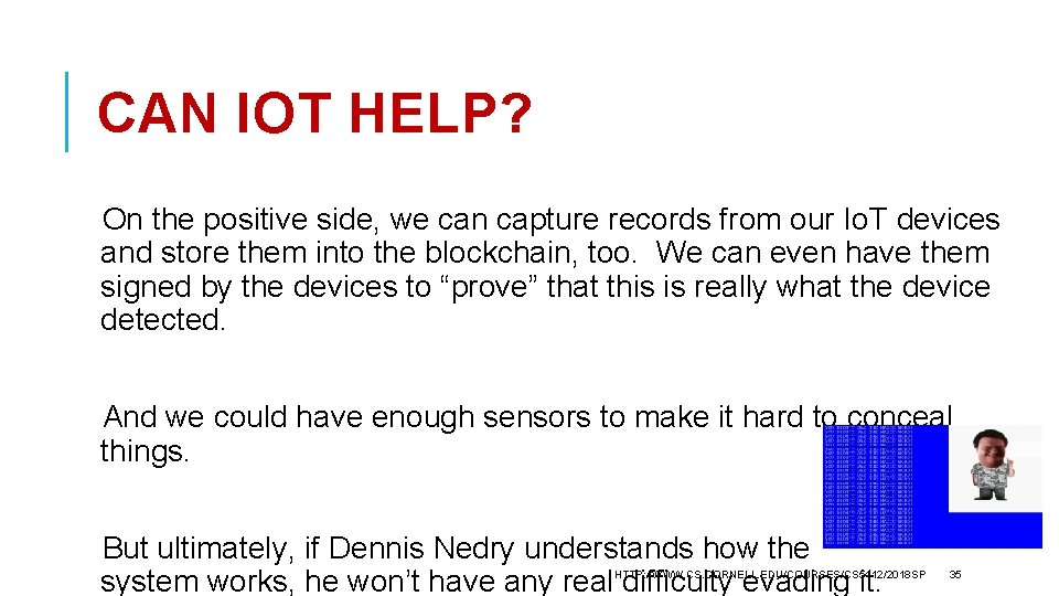 CAN IOT HELP? On the positive side, we can capture records from our Io.