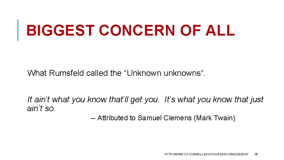 BIGGEST CONCERN OF ALL What Rumsfeld called the “Unknown unknowns”. It ain’t what you