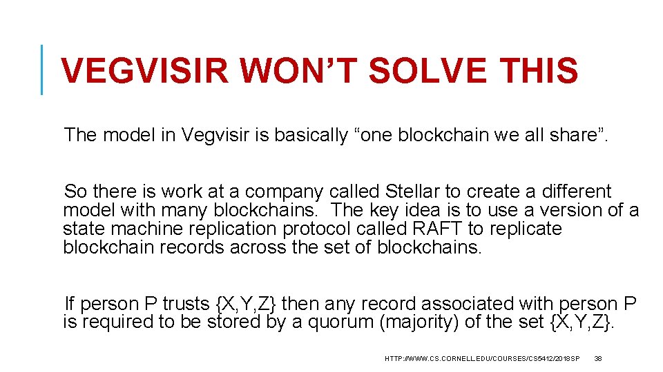 VEGVISIR WON’T SOLVE THIS The model in Vegvisir is basically “one blockchain we all