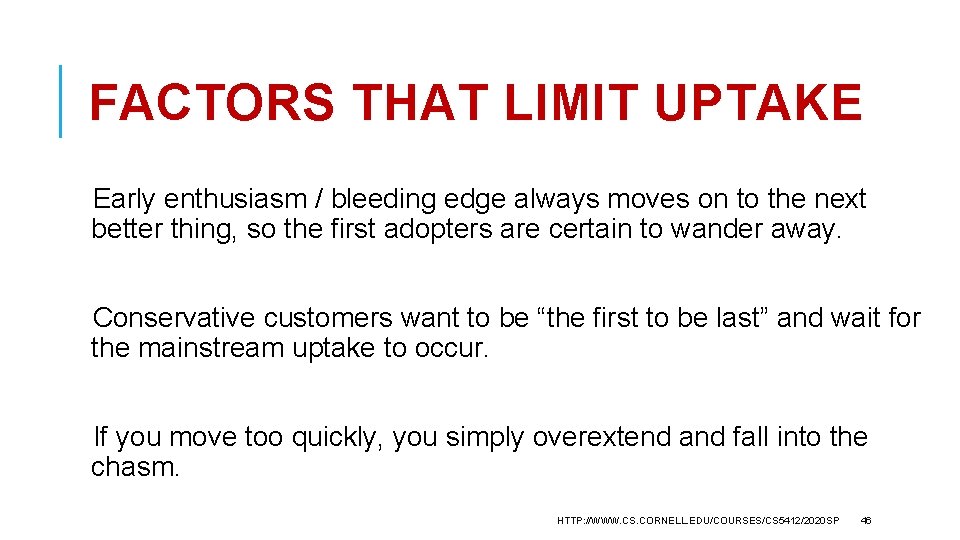 FACTORS THAT LIMIT UPTAKE Early enthusiasm / bleeding edge always moves on to the