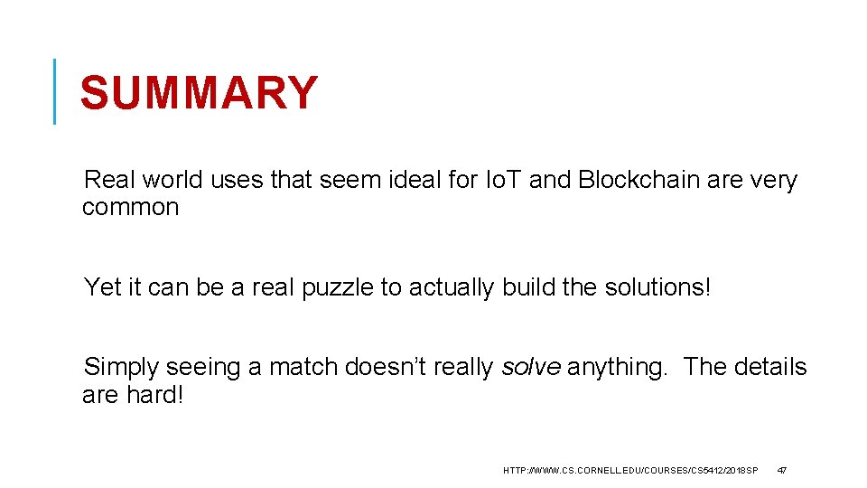 SUMMARY Real world uses that seem ideal for Io. T and Blockchain are very