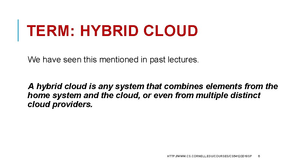 TERM: HYBRID CLOUD We have seen this mentioned in past lectures. A hybrid cloud