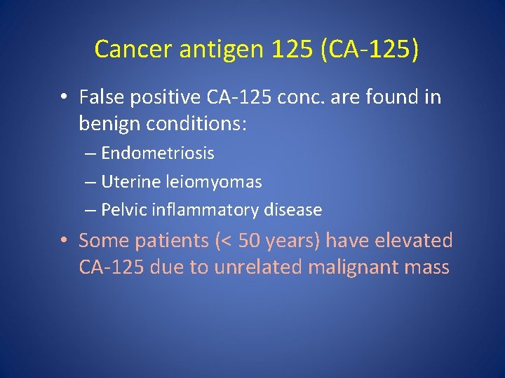 Cancer antigen 125 (CA-125) • False positive CA-125 conc. are found in benign conditions: