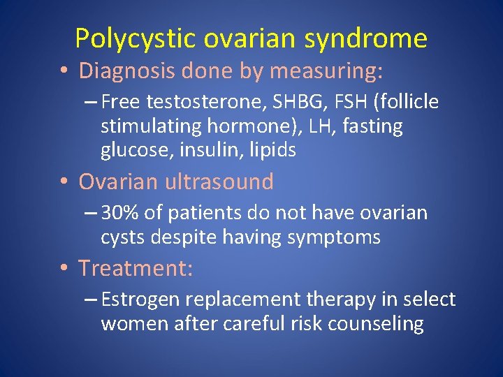 Polycystic ovarian syndrome • Diagnosis done by measuring: – Free testosterone, SHBG, FSH (follicle