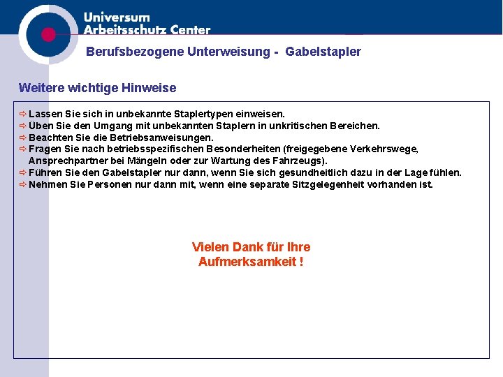 Berufsbezogene Unterweisung - Gabelstapler Weitere wichtige Hinweise ð Lassen Sie sich in unbekannte Staplertypen