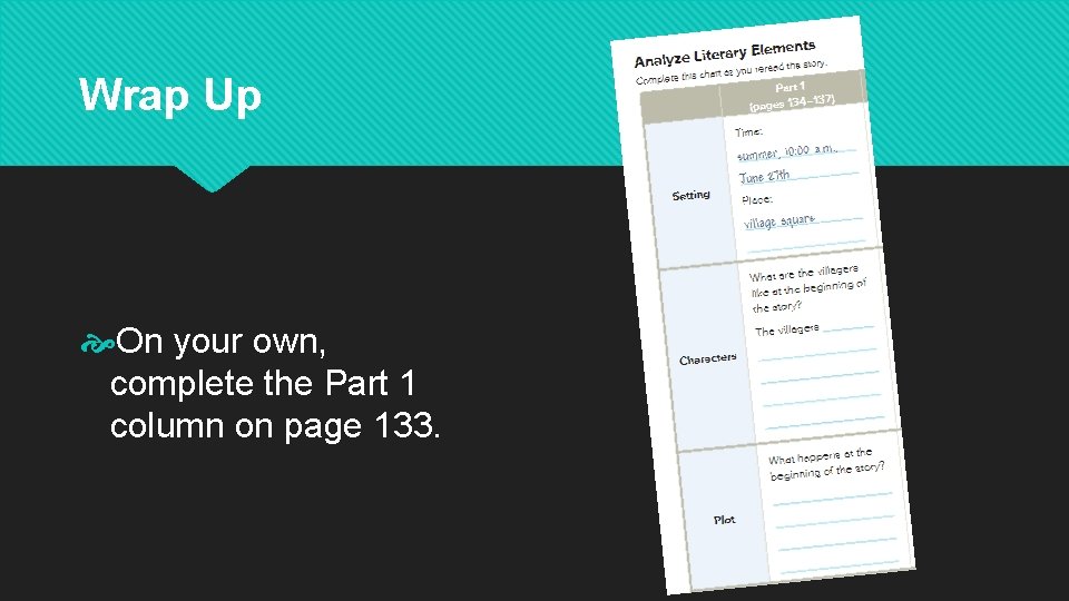 Wrap Up On your own, complete the Part 1 column on page 133. 