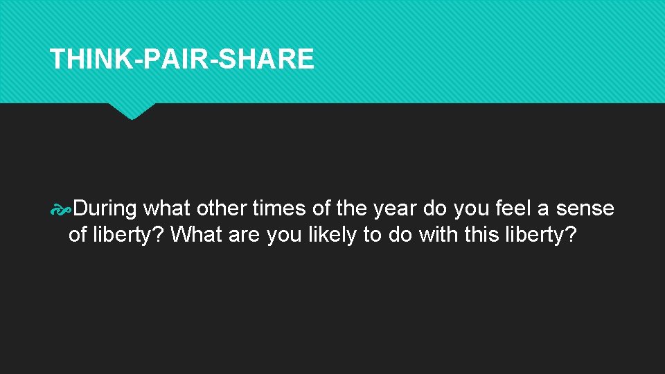 THINK-PAIR-SHARE During what other times of the year do you feel a sense of