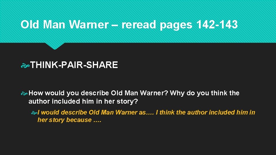 Old Man Warner – reread pages 142 -143 THINK-PAIR-SHARE How would you describe Old