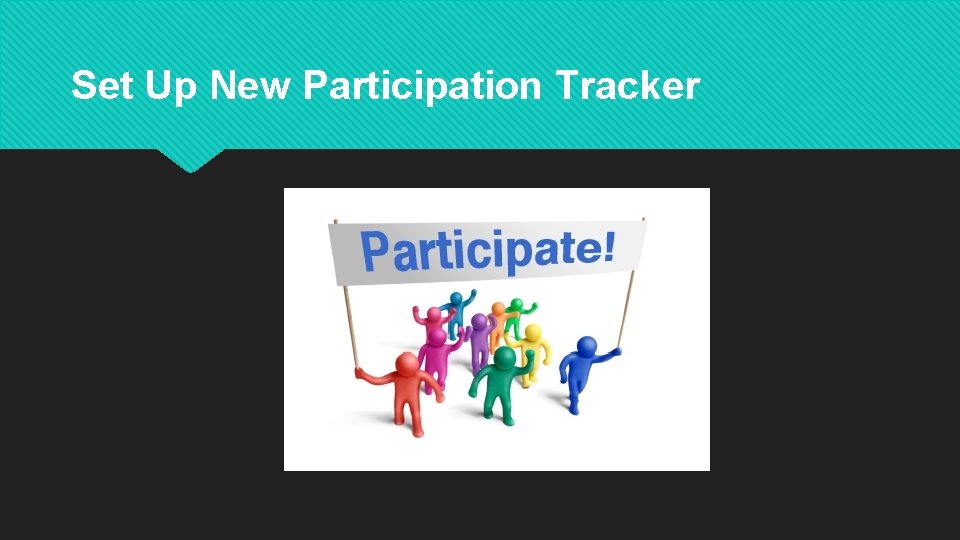 Set Up New Participation Tracker 