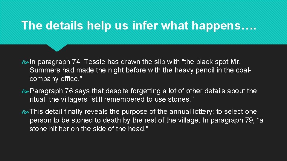 The details help us infer what happens…. In paragraph 74, Tessie has drawn the