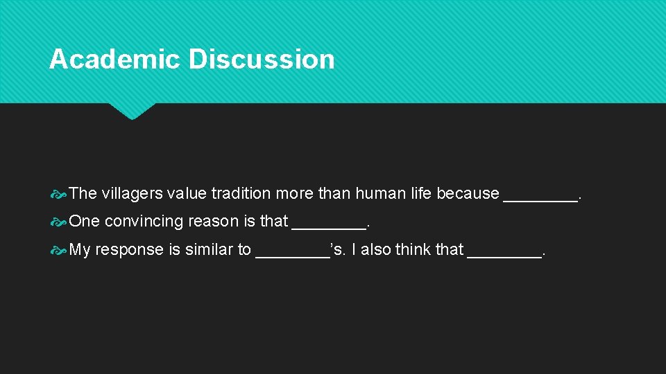 Academic Discussion The villagers value tradition more than human life because ____. One convincing