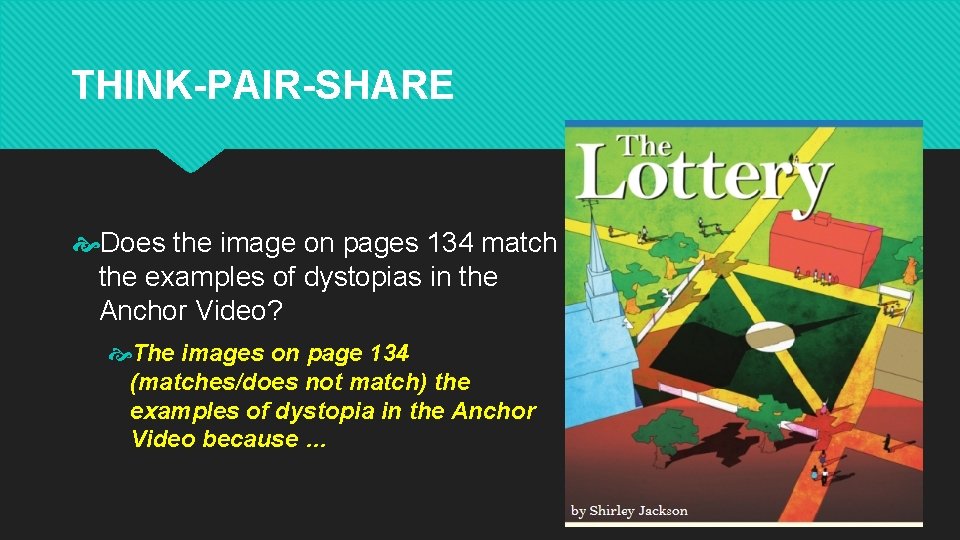 THINK-PAIR-SHARE Does the image on pages 134 match the examples of dystopias in the