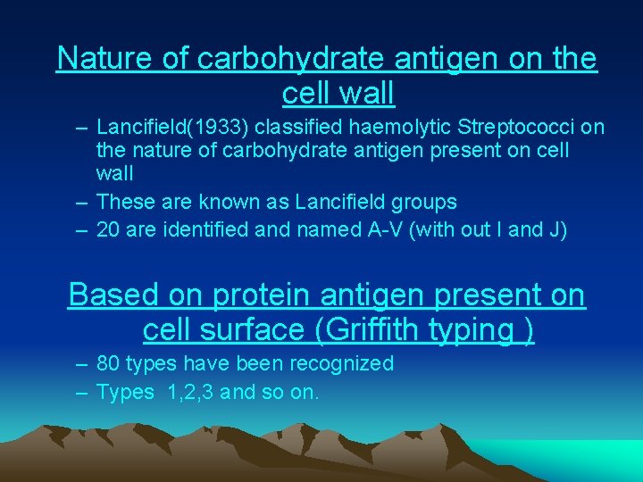 Nature of carbohydrate antigen on the cell wall – Lancifield(1933) classified haemolytic Streptococci on