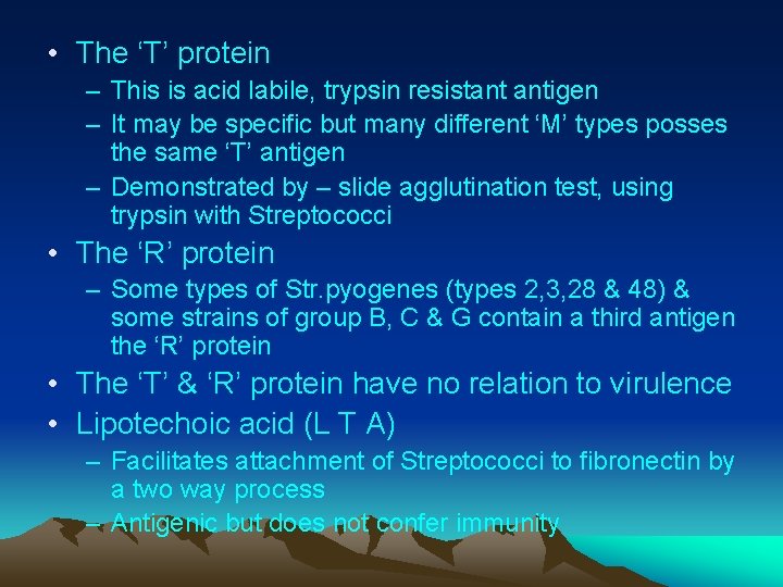  • The ‘T’ protein – This is acid labile, trypsin resistant antigen –