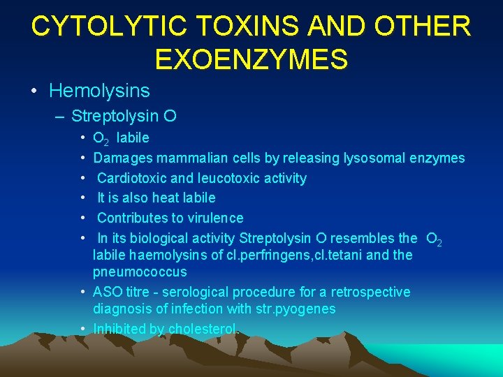 CYTOLYTIC TOXINS AND OTHER EXOENZYMES • Hemolysins – Streptolysin O • • • O